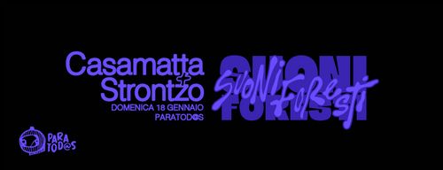 Suoni Foresti presenta: Casamatta + Strontzo
