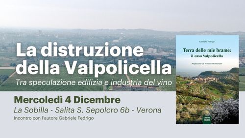 La distruzione della Valpolicella. Incontro con Gabriele Fedrigo